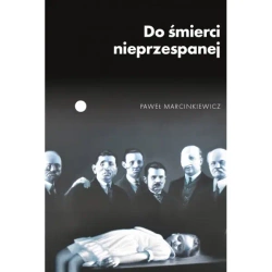Do śmierci nieprzespanej - PAWEŁ MARCINKIEWICZ