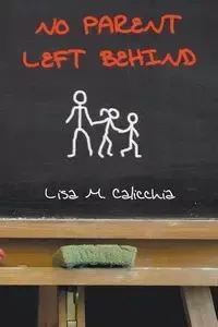 No Parent Left Behind - Lisa Calicchia  M