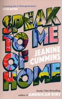 Speak to Me of Home - Jeanine Cummins