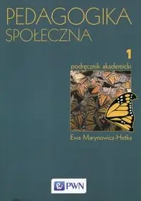Pedagogika społeczna T.1 Podręcznik akademicki - Ewa Marynowicz-Hetka