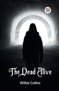 The Dead Alive - Collins Wilkie