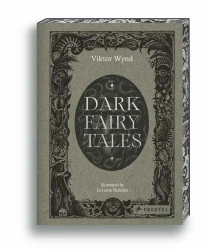 Dark Fairy Tales: Weird, Wicked Stories from Around the World - Wynd Viktor