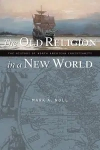 Old Religion in a New World - Mark Noll A