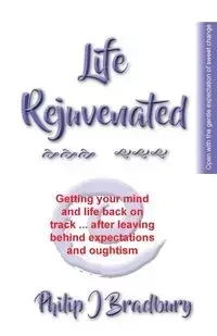 Life Rejuvenated - Philip Bradbury J