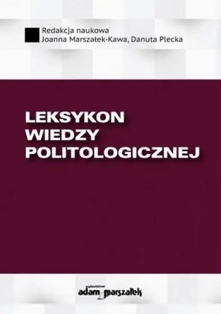 Leksykon wiedzy politologicznej w.2 - Joanna Marszałek-Kawa, Danuta Plecka