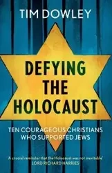 Defying the Holocaust - Tim Dowley