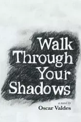 Walk Through Your Shadows - Oscar Valdes C