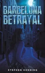 Barcelona Betrayal - Stephen Kenning
