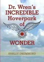 Dr. Wren's Incredible Hoverpark of Wonder - Shelly Drummond
