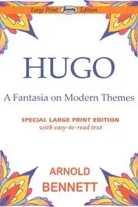 Hugo-Fantasia on Modern Themes - Arnold Bennett