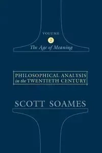 Philosophical Analysis in the Twentieth Century, Volume 2 - Scott Soames