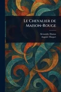 Le Chevalier De Maison-Rouge - Dumas Alexandre