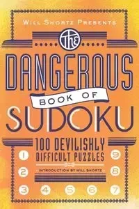 Will Shortz Presents the Dangerous Book of Sudoku - Will Shortz