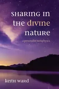 Sharing in the Divine Nature - Ward Keith