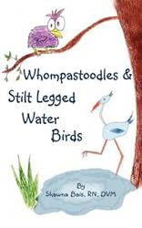 Whompastoodles & Stilt Legged Water Birds - Shawna Bais Rn DVM