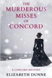 The Murderous Misses of Concord - Elizabeth Dunne