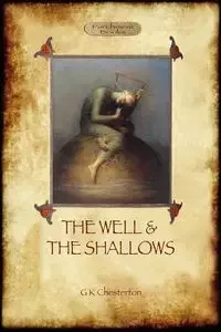 The Well and the Shallows - Gilbert Keith Chesterton