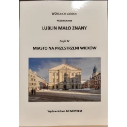Lublin mało znany część IV. Miasto na przestrzeni wieków - WOJCIECH JAN GÓRSKI