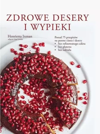 Zdrowe desery i wypieki - Henrietta Inman