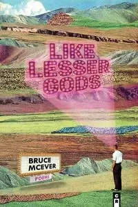 Like Lesser Gods - Bruce McEver