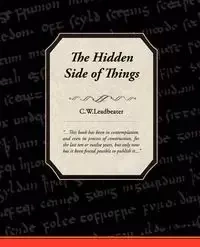 The Hidden Side of Things - Leadbeater C. W.