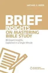 Brief Insights on Mastering Bible Study | Softcover - Michael S. Heiser