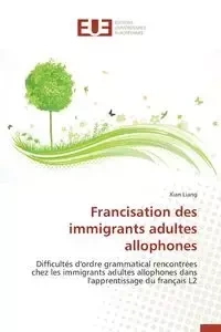 Francisation des immigrants adultes allophones - LIANG-X
