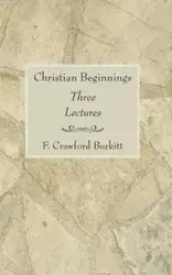 Christian Beginnings - Burkitt F. Crawford