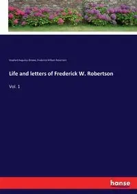 Life and letters of Frederick W. Robertson - Brooke Augustus Stopford
