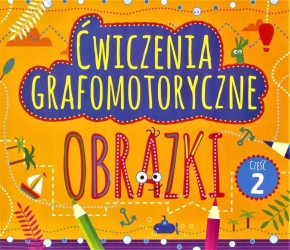 Ćwiczenia grafomotoryczne. Obrazki cz.2 - praca zbiorowa
