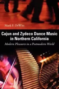 Cajun and Zydeco Dance Music in Northern California - F. DeWitt Mark