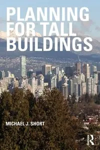 Planning for Tall Buildings - Michael J. Short
