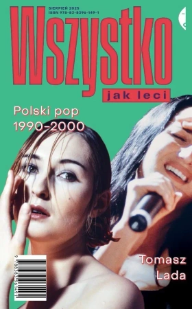 Wszystko jak leci. Polski pop 1990-2000 - Tomasz Lada