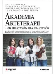 Akademia Arteterapii. Od praktyków dla praktyków - praca zbiorowa