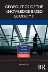 Geopolitics of the Knowledge-Based Economy - Moisio Sami