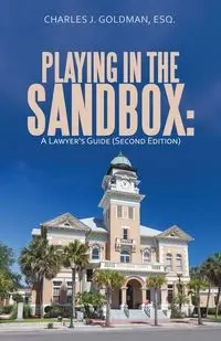 Playing in the Sandbox - Charles J. Goldman Esq.