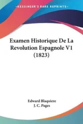 Examen Historique De La Revolution Espagnole V1 (1823) - Edward Blaquiere