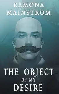 The Object of My Desire - Ramona Mainstrom