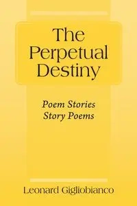 The Perpetual Destiny - Leonard Gigliobianco