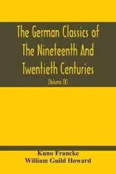 The German Classics Of The Nineteenth And Twentieth Centuries - Francke Kuno