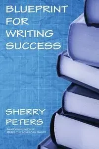 Blueprint for Writing Success - Sherry Peters