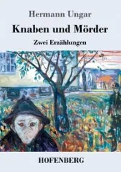 Knaben und Mörder - Ungar Hermann