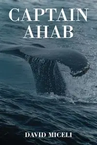 Captain Ahab - David Miceli