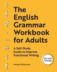 The English Grammar Workbook for Adults - Michael DiGiacomo