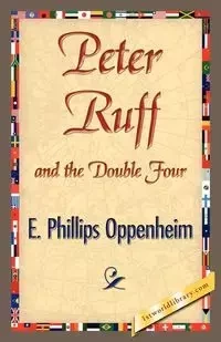 Peter Ruff and the Double Four - Oppenheim E. Phillips