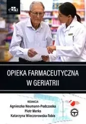 Opieka farmaceutyczna w geriatrii - Neumann-Podczaska A., Merks P., Wieczorowska-Tobis K.