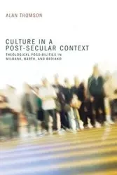 Culture in a Post-Secular Context - Alan Thomson