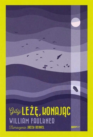 Gdy leżę, konając - William Faulkner, Jacek Dehnel