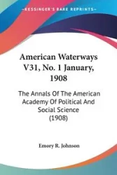 American Waterways V31, No. 1 January, 1908 - Johnson Emory R.