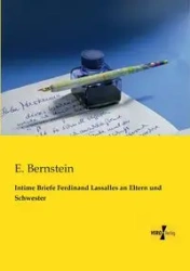 Intime Briefe Ferdinand Lassalles an Eltern und Schwester - Bernstein E.